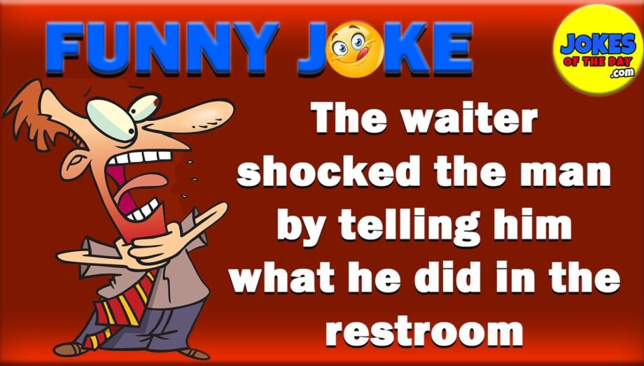 Funny Joke: The waiter shocked the man by telling him what he did in the restroom!