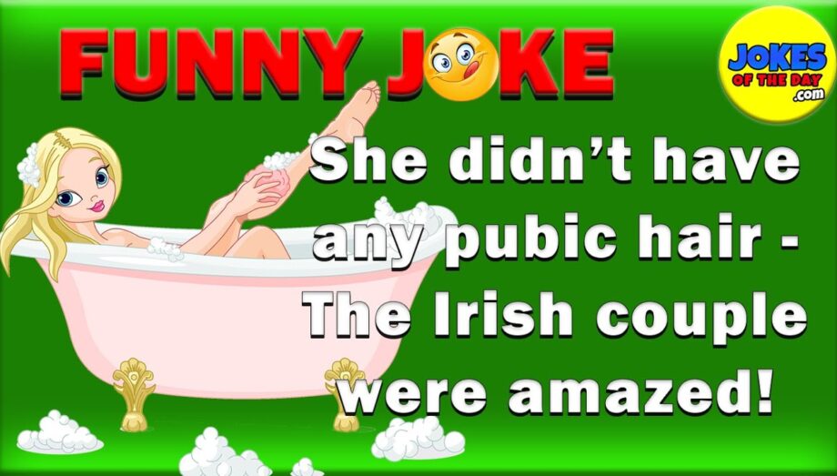 Funny Joke: She didn’t have any pubic hair - The Scottish couple were amazed!
