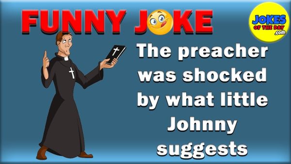 Funny Joke | The preacher is mortified by what Little Johnny suggests - it'll make you laugh though!