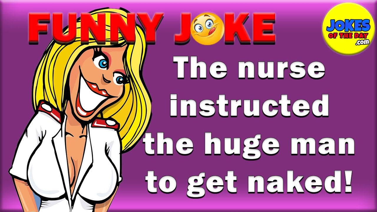 Joke Of The Day | A nurse asks the huge man to get naked - the result is hilariously funny!