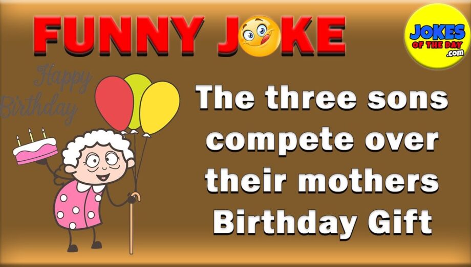 LOL Jokes | The three sons compete over their mothers Birthday Gift