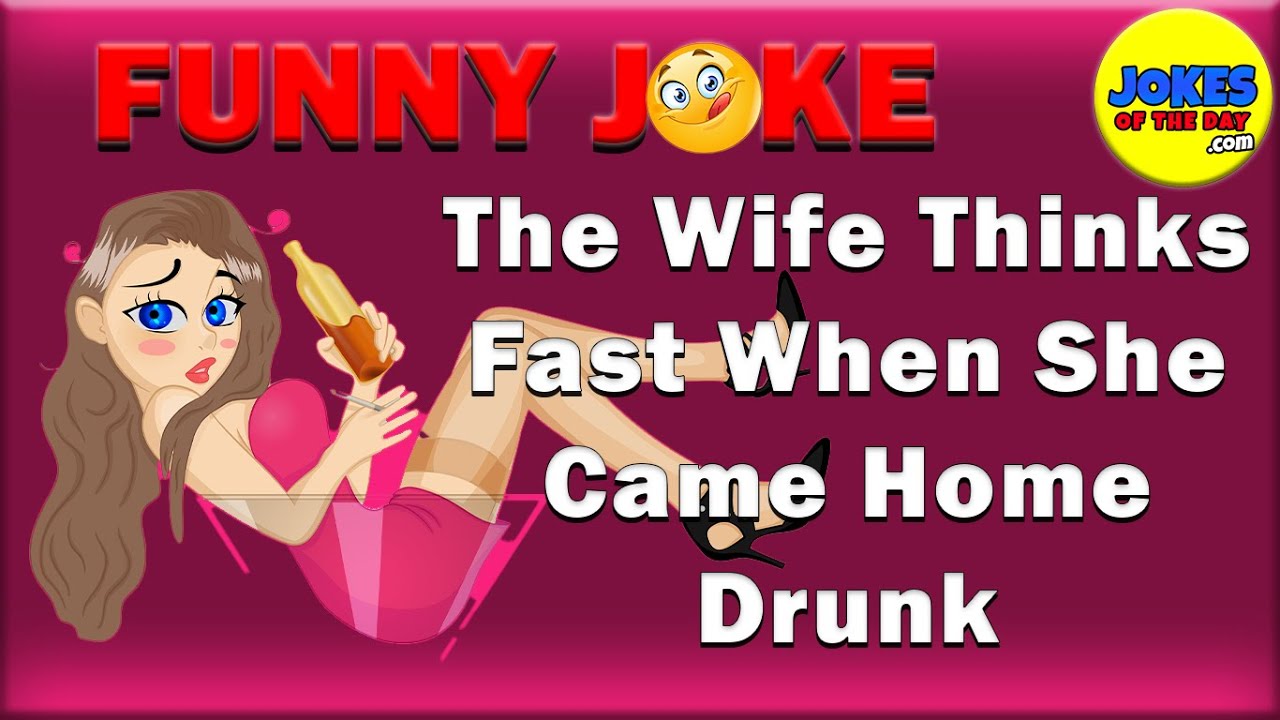 The Wife thinks fast when she came home drunk - #Funny #Joke #Humor