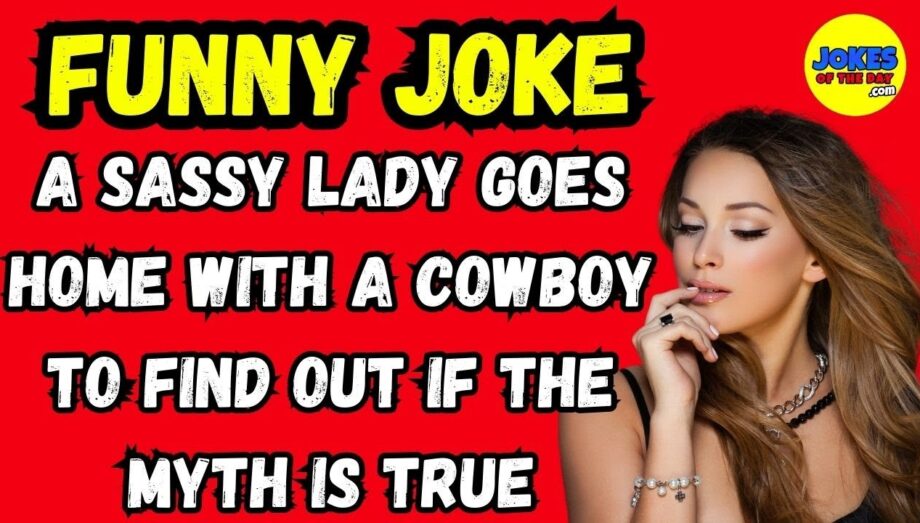 A Sassy Lady Asks The Cowboy If The Myth About His Manhood Size Is True - So He Takes Her Home