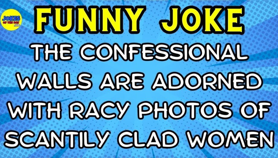 Humor: The confessional walls are adorned with racy photos of scantily clad women