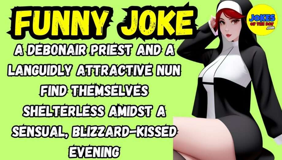 Joke  -  A debonair priest and a languidly attractive nun spend the night together...