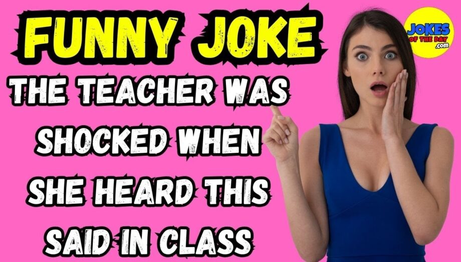 Joke: The Teacher was shocked when she heard this in class | Jokes Of The Day