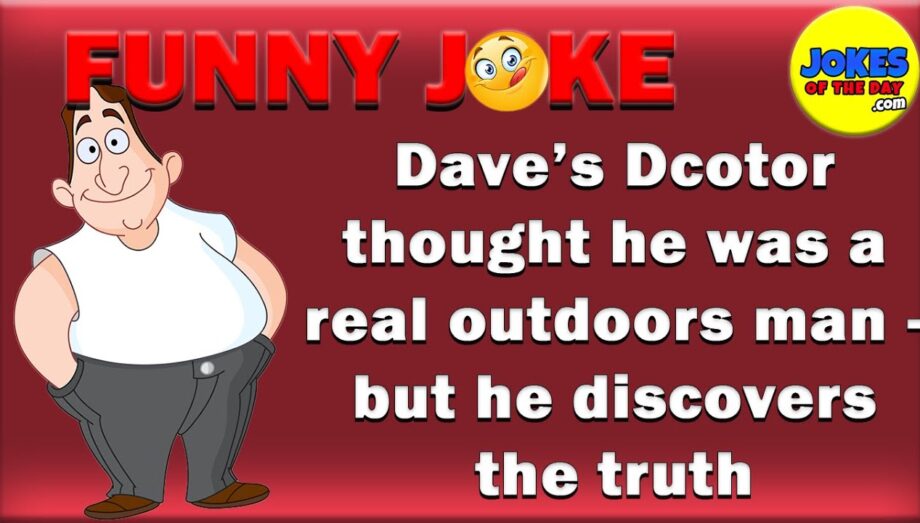 #jokes  | The doctor asked Dave about his physical activities