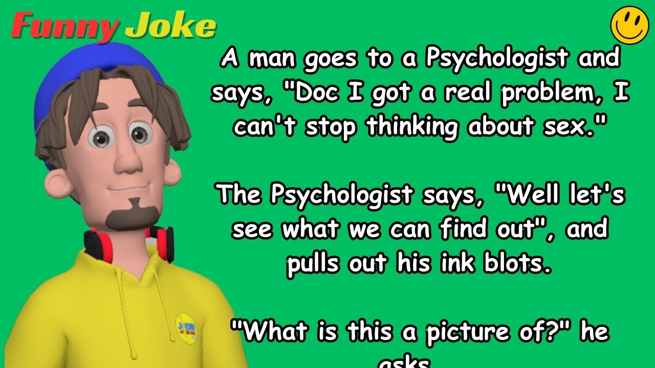 FUNNY JOKE: A man goes to a Doc and says, "I got a real problem, I can't stop thinking about sex."