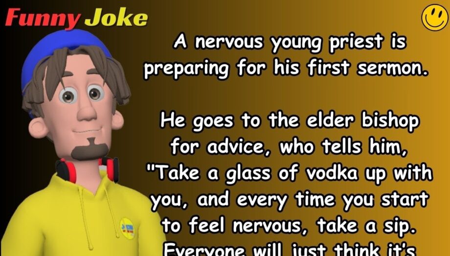 JOKE:  "Take a glass of vodka up with you, and every time you start to feel nervous, take a sip."