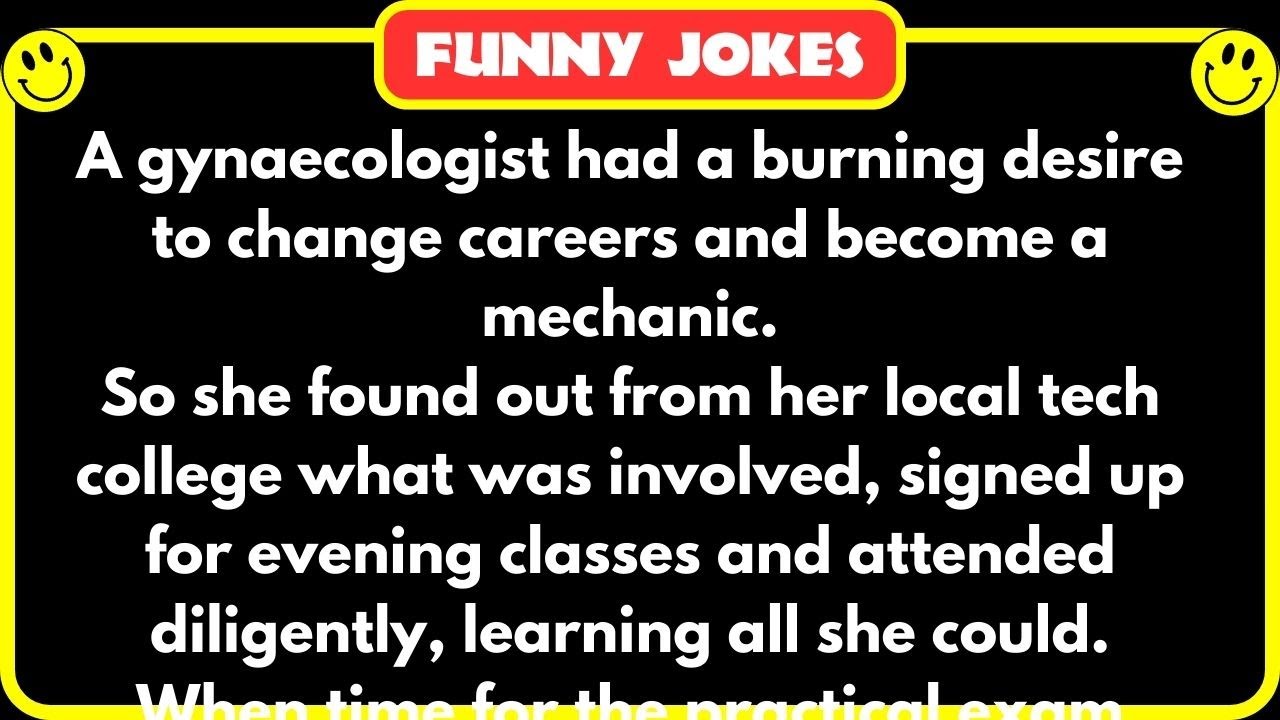😁 FUNNY JOKES 😁 -  A gynaecologist had a burning desire to change careers and become a mechanic...