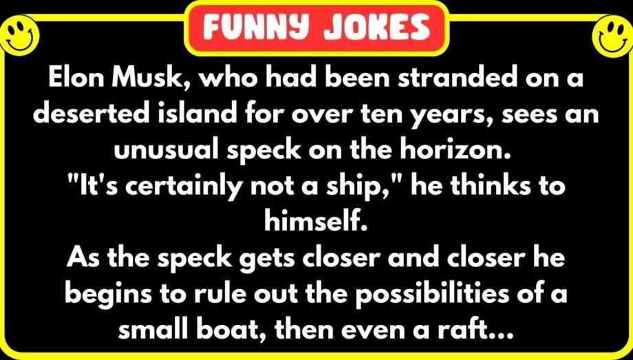 😁 FUNNY JOKES 😁 - Elon Musk is on a deserted island, until he meets a drop-dead gorgeous blonde...