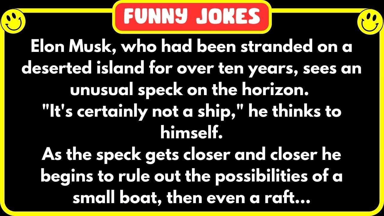 😁 FUNNY JOKES 😁 - Elon Musk is on a deserted island, until he meets a drop-dead gorgeous blonde...