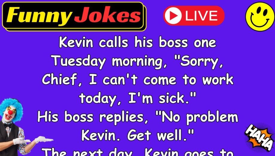 😁 FUNNY JOKES 😁 - Kevin can't come to work because he is "sick"... haha!