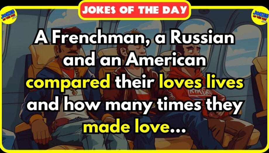 A French, a Russian and a Yankee compared how many times they made love... 😂 | Jokes Of The Day ✔️