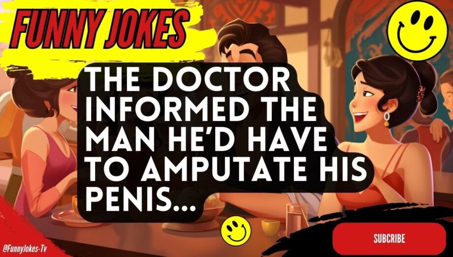 😁 FUNNY JOKES 😁 - The Doctor informed the man he'd have to amputate his penis...