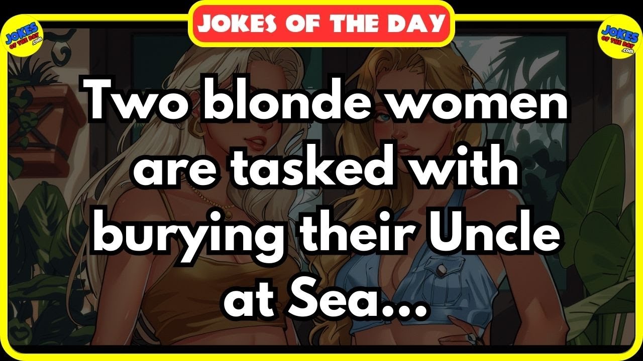 Two blonde women are tasked with buring their Uncle at Sea 😂 | Jokes Of The Day ✔️