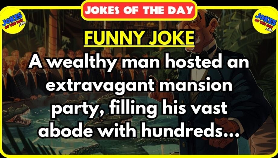 🤣 Jokes Of The Day ✔️ - A wealthy man hosted an extravagant mansion party | #jokesoftheday