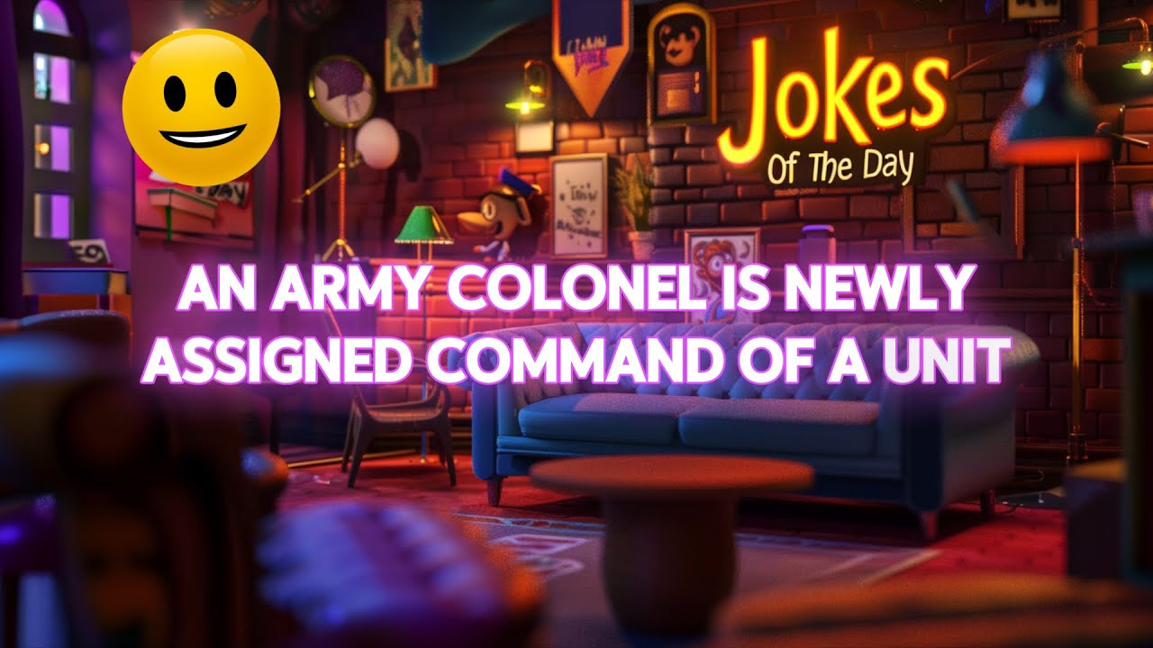 🤣 𝗙𝗨𝗡𝗡𝗬 𝗝𝗢𝗞𝗘 👉 An army Colonel is newly assigned command of a unit 🤣 𝗝𝗼𝗸𝗲𝘀 𝗢𝗳 𝗧𝗵𝗲 𝗗𝗮𝘆