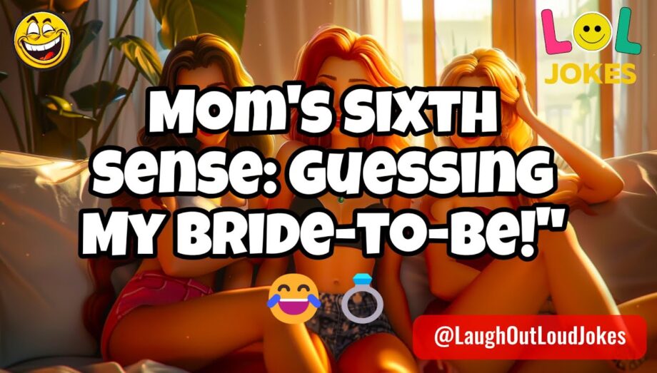 🤣 BEST JOKE OF THE DAY! Mom's Sixth Sense: Guessing My Bride-to-Be!" 😂💍 | Funny Clean Jokes
