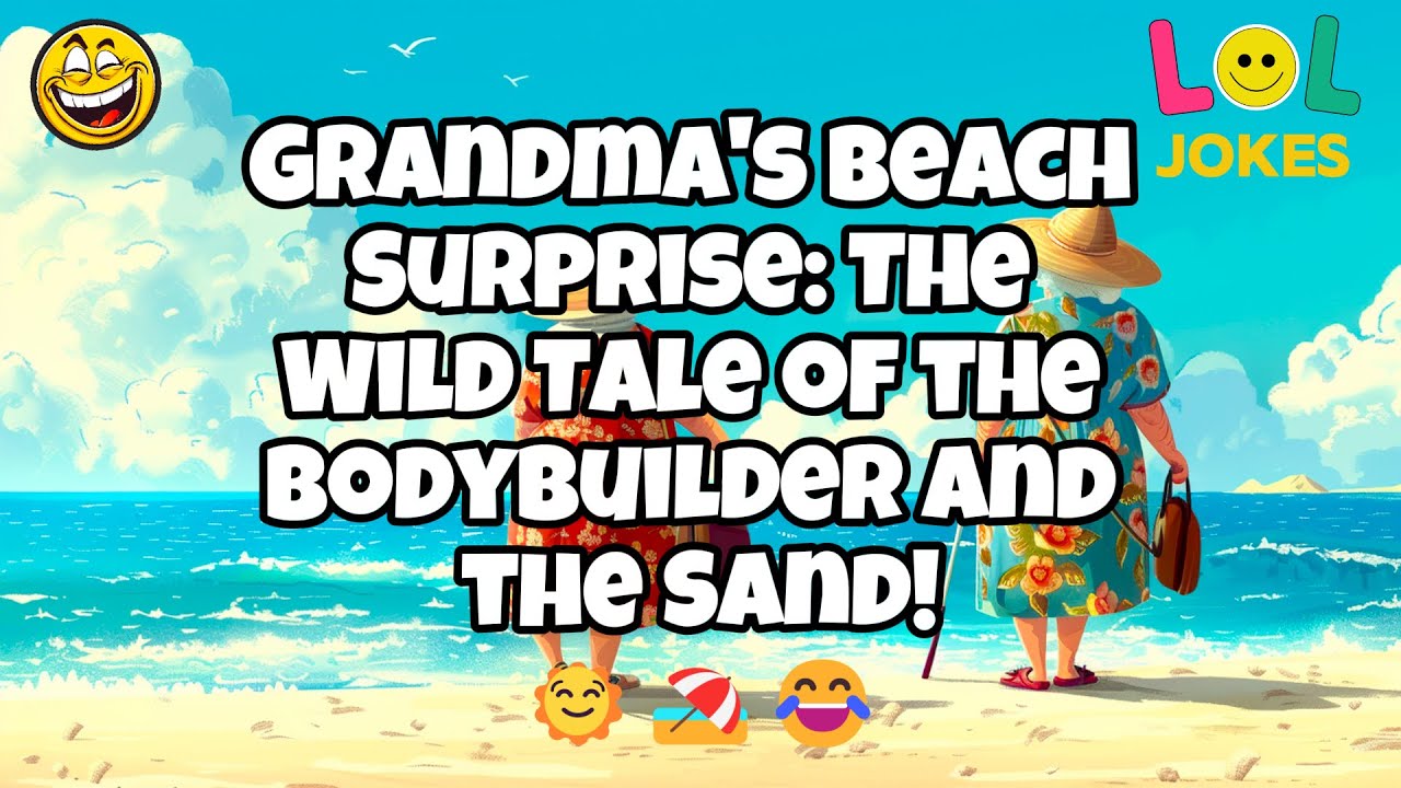 🤣 BEST JOKE OF THE DAY! The Wild Tale of the Bodybuilder and the Grandma! 🌞🏖️😂 | Funny Dirty Jokes