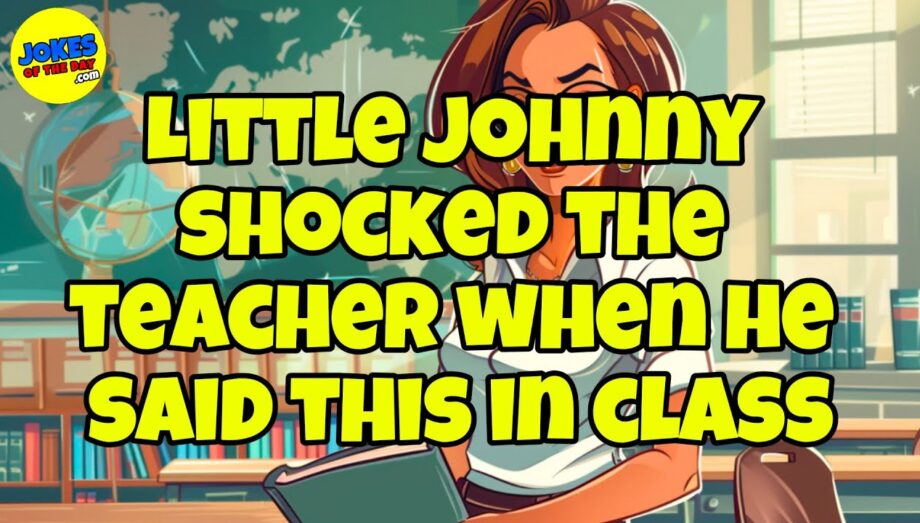 🤣 𝗙𝗨𝗡𝗡𝗬 𝗝𝗢𝗞𝗘 👉 Little Johnny Shocked The Teacher When He Said This... 🤣 𝗝𝗼𝗸𝗲𝘀 𝗢𝗳 𝗧𝗵𝗲 𝗗𝗮𝘆