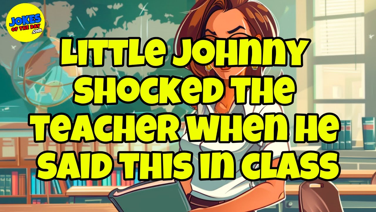 🤣 𝗙𝗨𝗡𝗡𝗬 𝗝𝗢𝗞𝗘 👉 Little Johnny Shocked The Teacher When He Said This... 🤣 𝗝𝗼𝗸𝗲𝘀 𝗢𝗳 𝗧𝗵𝗲 𝗗𝗮𝘆