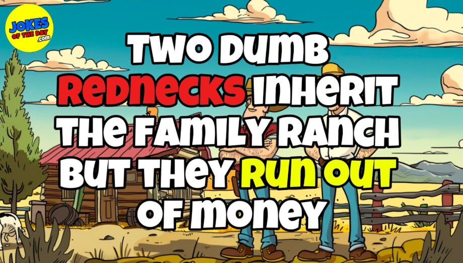 🤣 𝗙𝗨𝗡𝗡𝗬 𝗝𝗢𝗞𝗘 👉 Two Dumb Rednecks Inherit The Family Ranch 🤣 𝗝𝗼𝗸𝗲𝘀 𝗢𝗳 𝗧𝗵𝗲 𝗗𝗮𝘆