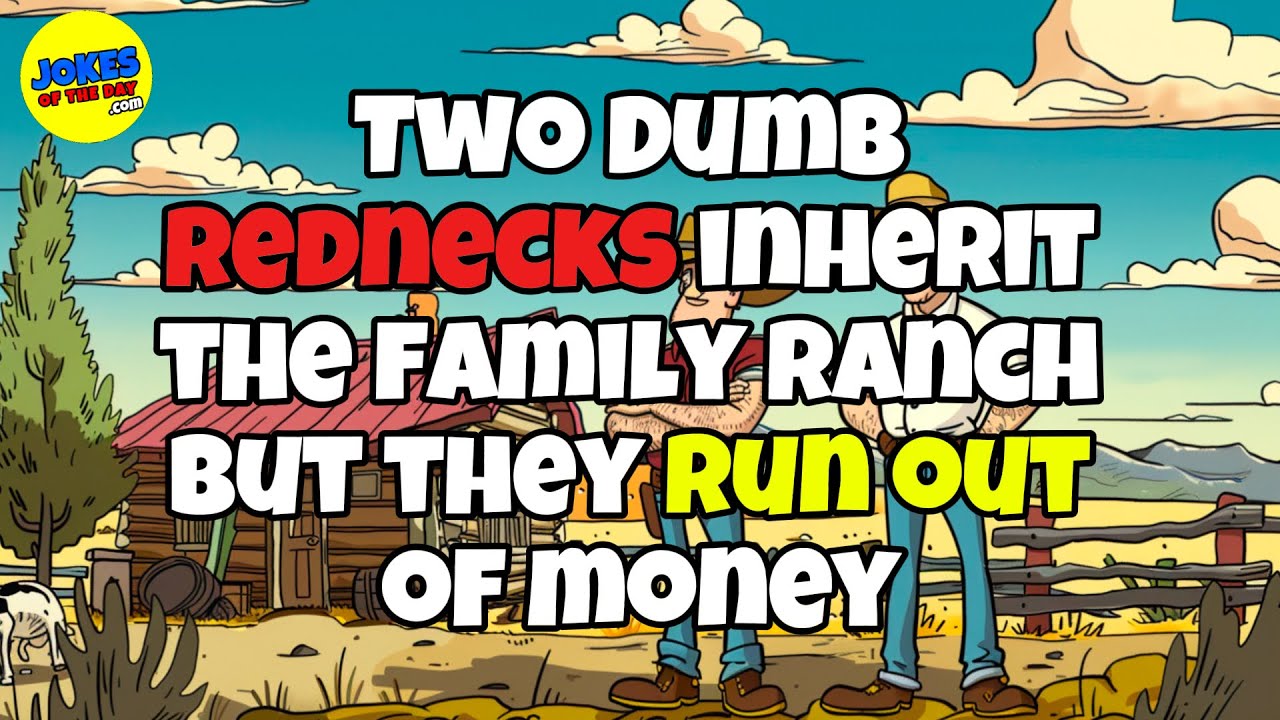 🤣 𝗙𝗨𝗡𝗡𝗬 𝗝𝗢𝗞𝗘 👉 Two Dumb Rednecks Inherit The Family Ranch 🤣 𝗝𝗼𝗸𝗲𝘀 𝗢𝗳 𝗧𝗵𝗲 𝗗𝗮𝘆