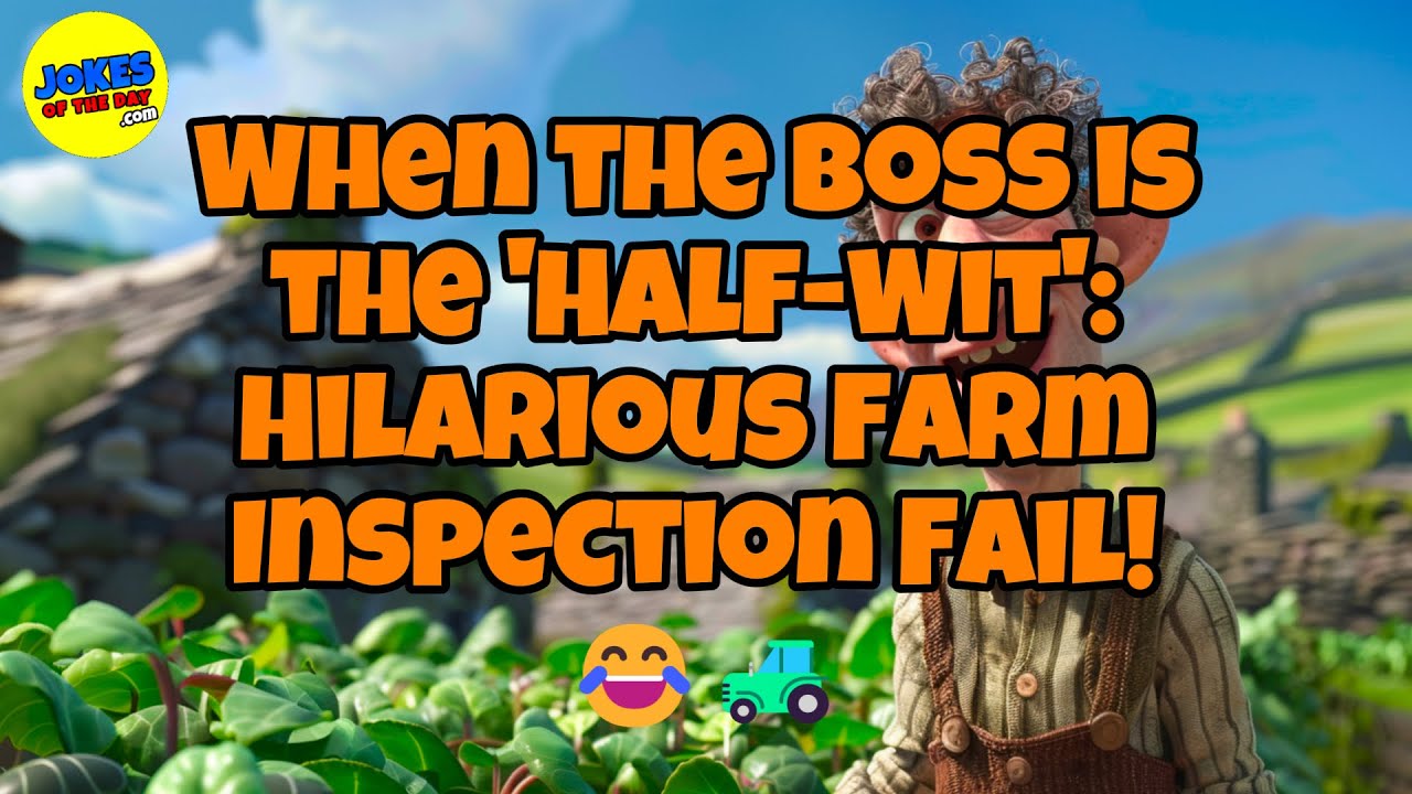 🤣 𝗙𝗨𝗡𝗡𝗬 𝗝𝗢𝗞𝗘 👉 When the Boss is the 'Half-Wit': Hilarious Farm Inspection Fail! 🚜🤣 𝗝𝗼𝗸𝗲𝘀 𝗢𝗳 𝗧𝗵𝗲 𝗗𝗮𝘆