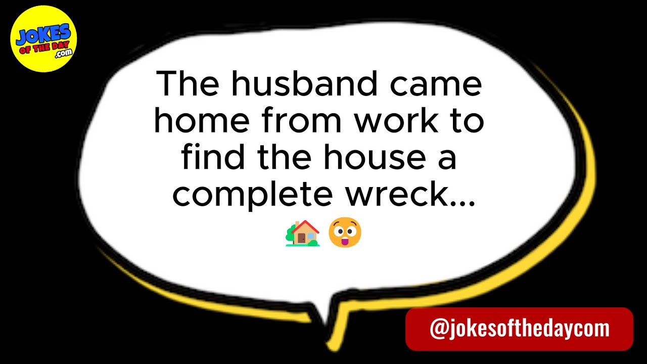 🤣 JOKES FOR ADULTS 👉 He came home from work to find the house a complete wreck...🏡😲 𝗝𝗼𝗸𝗲𝘀 𝗢𝗳 𝗧𝗵𝗲 𝗗𝗮𝘆