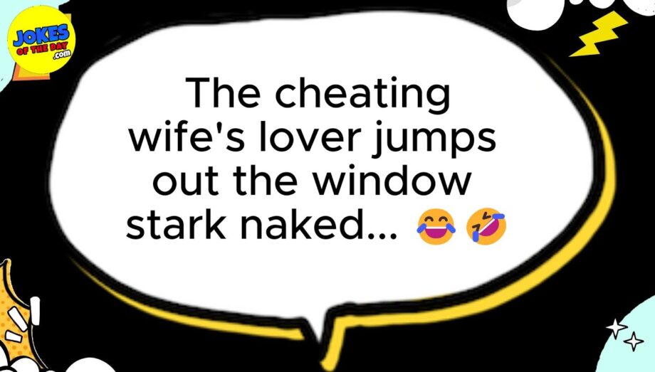 🤣 JOKES FOR ADULTS 👉 The cheating wife's lover jumps out the window naked... 😂🤣 𝗝𝗼𝗸𝗲𝘀 𝗢𝗳 𝗧𝗵𝗲 𝗗𝗮𝘆