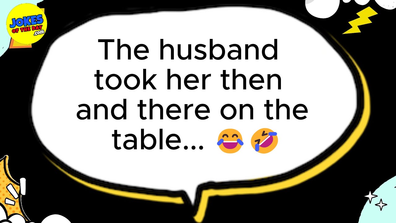 🤣 JOKES FOR ADULTS 👉 The husband took her then and there on the table... 😂🤣 𝗝𝗼𝗸𝗲𝘀 𝗢𝗳 𝗧𝗵𝗲 𝗗𝗮𝘆