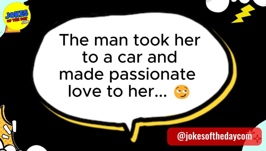 🤣 JOKES FOR ADULTS 👉 The man took her and made passionate love to her in the car 😂🤣 𝗝𝗼𝗸𝗲𝘀 𝗢𝗳 𝗧𝗵𝗲 𝗗𝗮𝘆