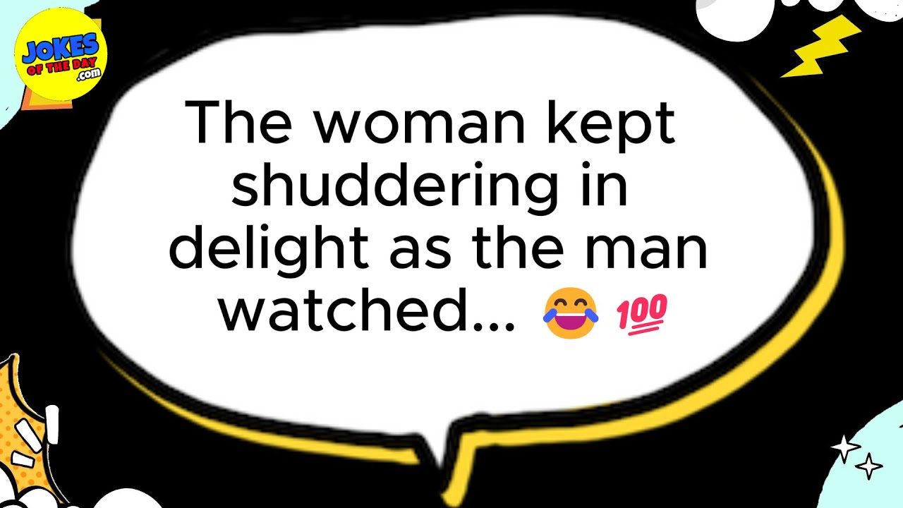 🤣 JOKES FOR ADULTS 👉 The woman kept shuddering in delight as the man watched... 😂💯🤣 𝗝𝗼𝗸𝗲𝘀 𝗢𝗳 𝗧𝗵𝗲 𝗗𝗮𝘆