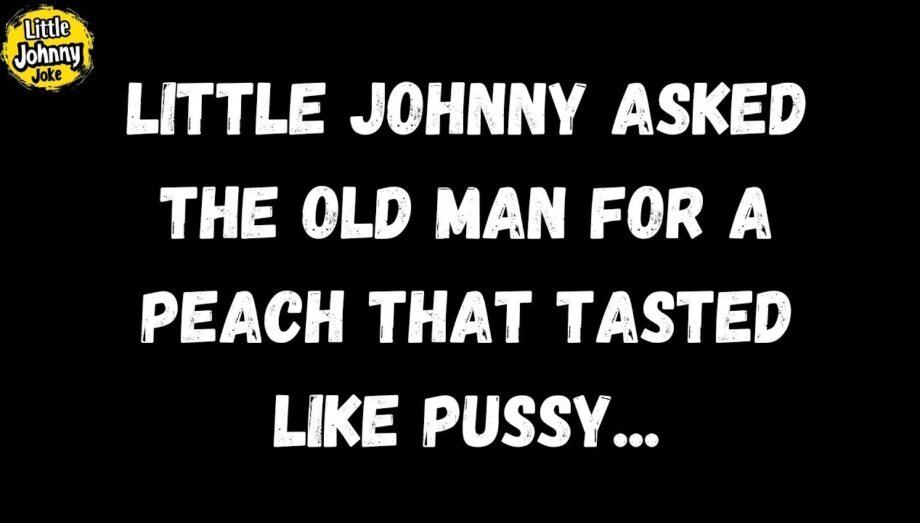 Little Johnny Joke 😂 Little Johnny asked the old man for a peach that tasted like pussy... 😂🍑