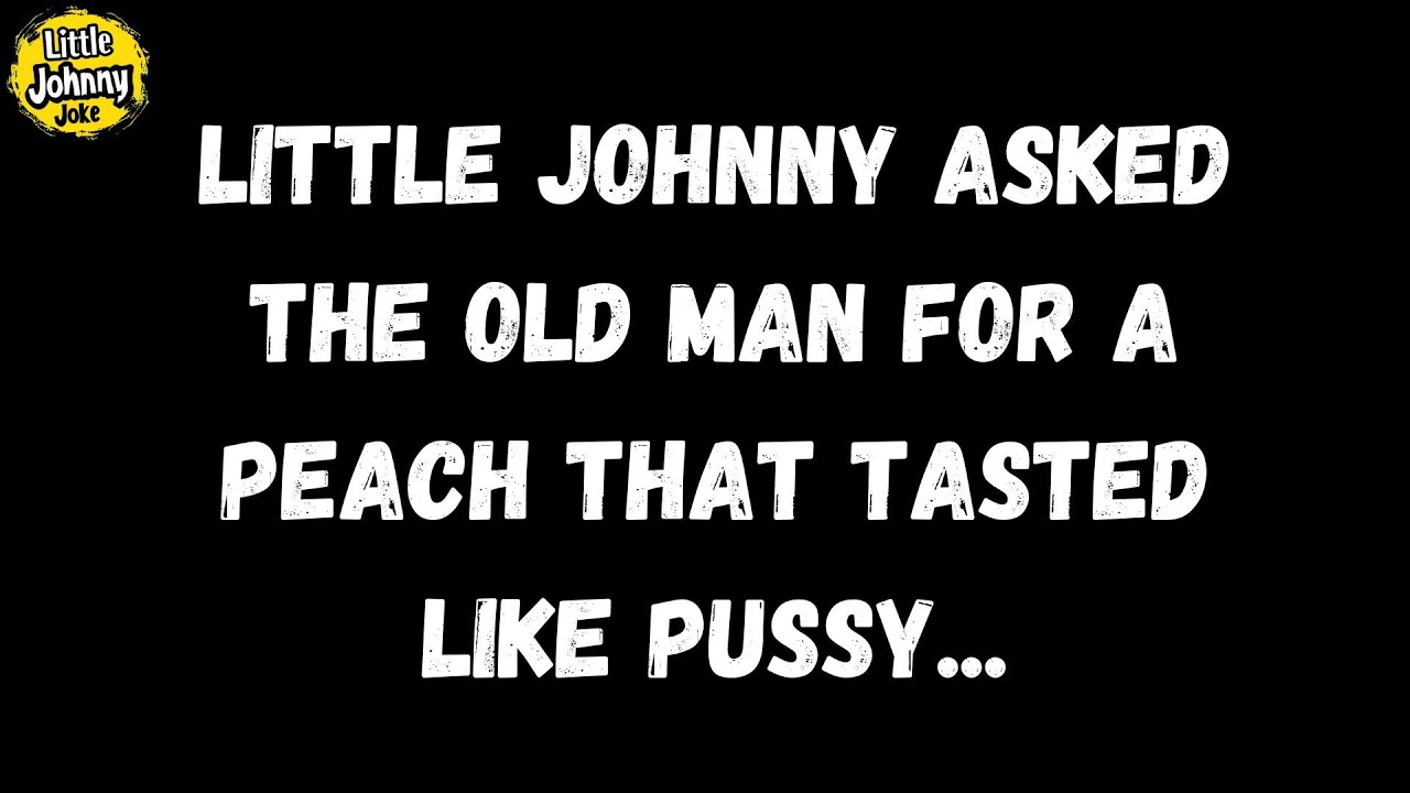 Little Johnny Joke 😂 Little Johnny asked the old man for a peach that tasted like pussy... 😂🍑