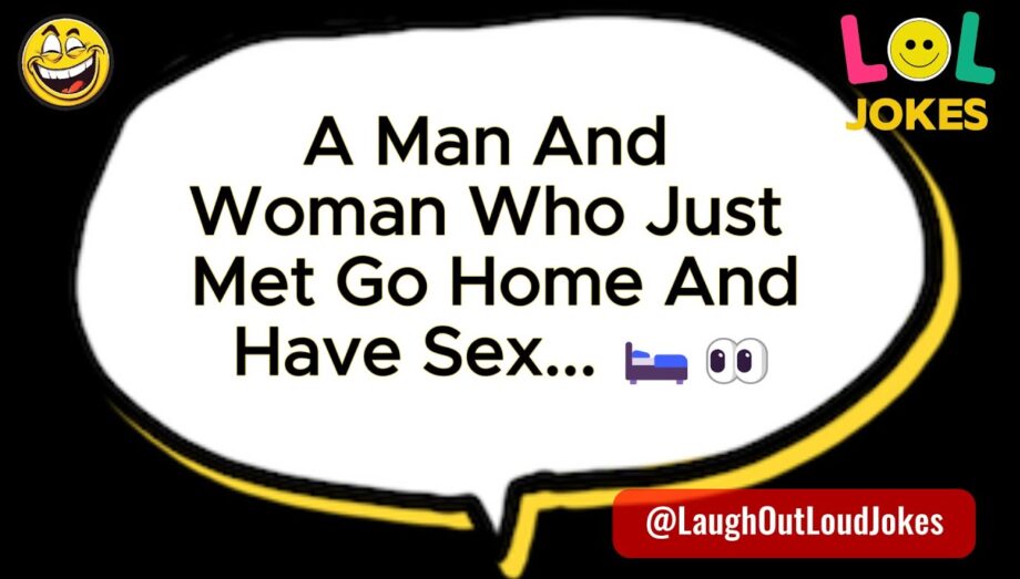 🤣 𝗕𝗘𝗦𝗧 𝗝𝗢𝗞𝗘 𝗢𝗙 𝗧𝗛𝗘 𝗗𝗔𝗬! A Man And Woman Who Just Met Go Home And Have Sex... 🛏️👀 ❤️ Jokes For Adults