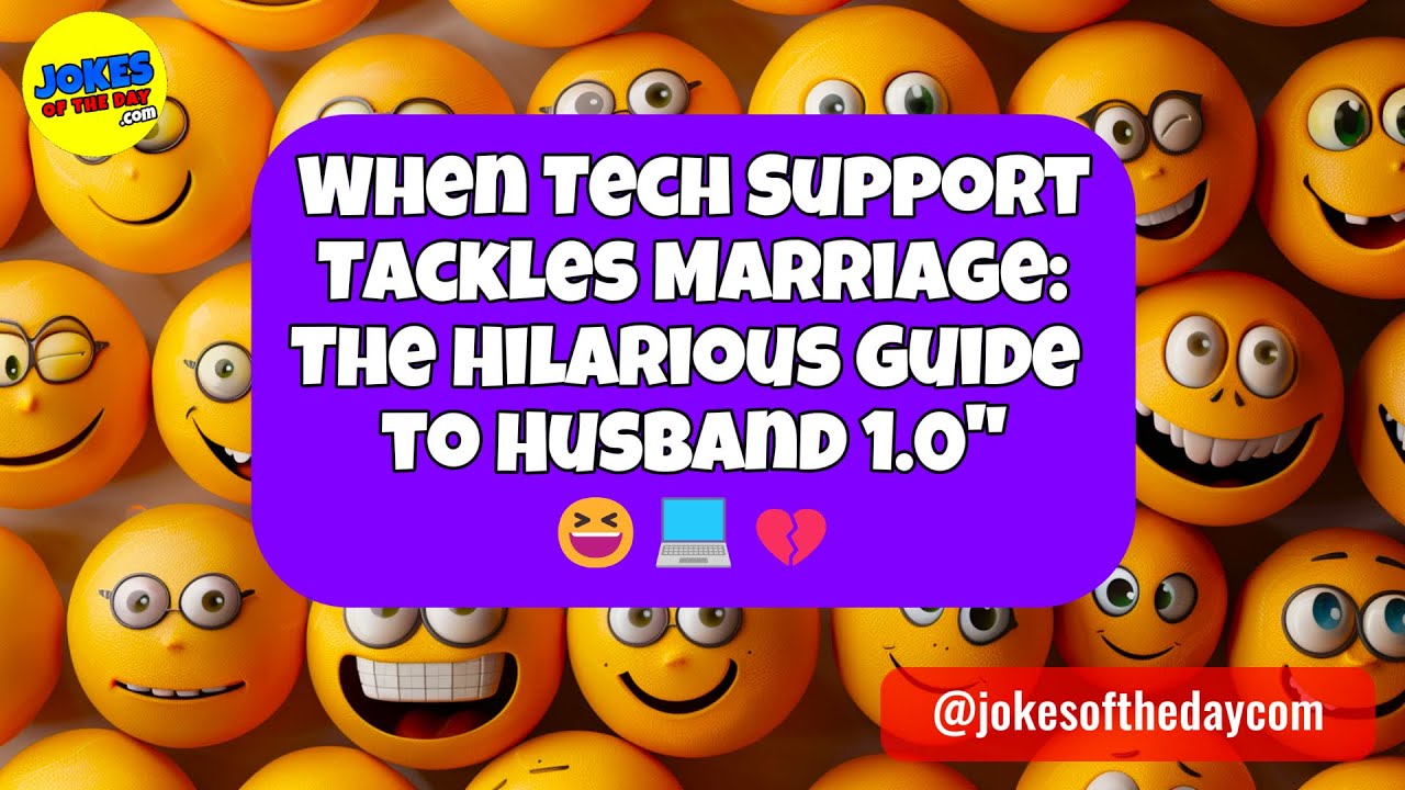 🤣 𝗙𝗨𝗡𝗡𝗬 𝗔𝗗𝗨𝗟𝗧 𝗝𝗢𝗞𝗘 👉 Tech Support & Marriage: The Hilarious Guide to Husband 1.0 🤣 𝗝𝗼𝗸𝗲𝘀 𝗢𝗳 𝗧𝗵𝗲 𝗗𝗮𝘆