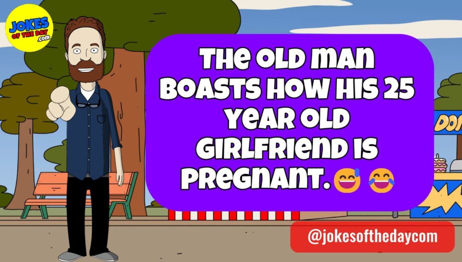🤣 𝗙𝗨𝗡𝗡𝗬 𝗔𝗗𝗨𝗟𝗧 𝗝𝗢𝗞𝗘 👉 The old man boasts his 25 year old girlfriend is pregnant... 🤣 𝗝𝗼𝗸𝗲𝘀 𝗢𝗳 𝗧𝗵𝗲 𝗗𝗮𝘆