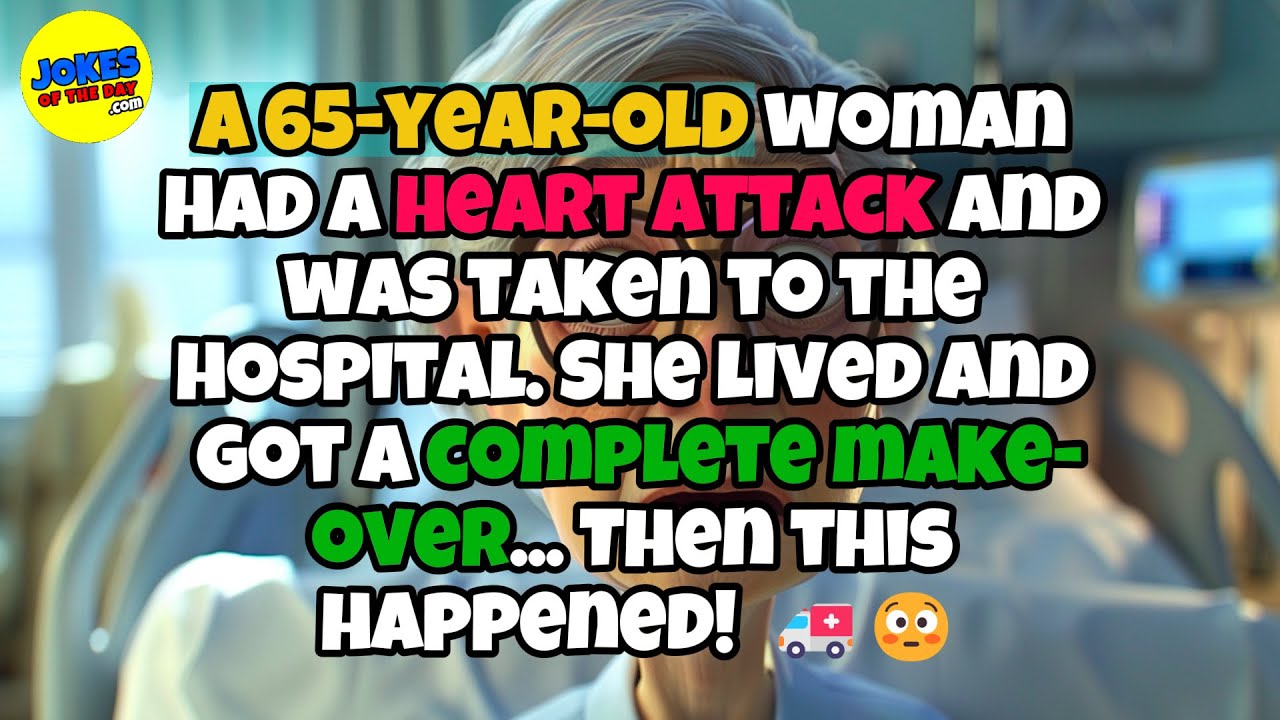 🤣 𝗝𝗼𝗸𝗲𝘀 𝗢𝗳 𝗧𝗵𝗲 𝗗𝗮𝘆 👉 A 65-year-old woman had a heart attack and went to the hospital... 🤣 𝗙𝗨𝗡𝗡𝗬 𝗝𝗢𝗞𝗘