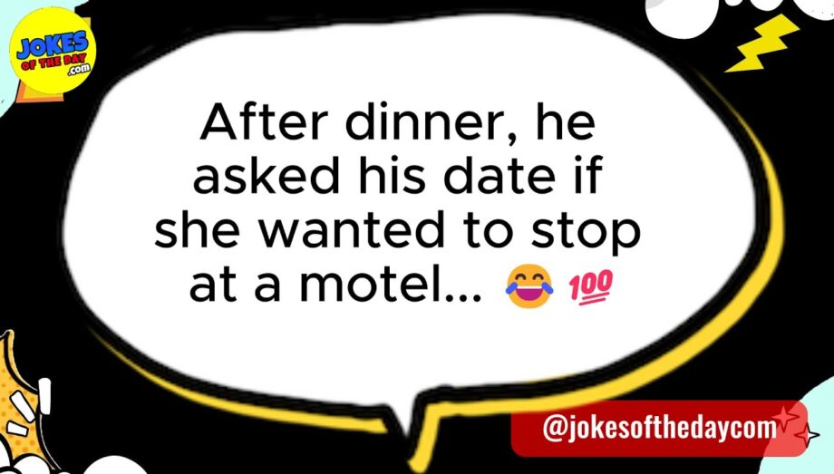 🤣 ADULT JOKE 👉 He asked his date if she wanted to stop at a motel... 😂💯 😂🤣 𝗝𝗼𝗸𝗲𝘀 𝗢𝗳 𝗧𝗵𝗲 𝗗𝗮𝘆