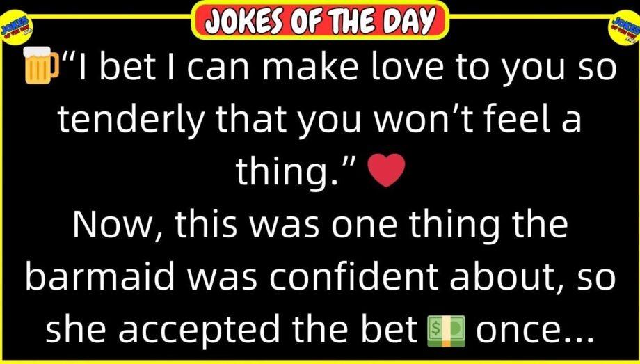 🤣 𝗔𝗗𝗨𝗟𝗧 𝗝𝗢𝗞𝗘 𝗢𝗙 𝗧𝗛𝗘 𝗗𝗔𝗬! 👉 I bet I can make love to you so tenderly that you won’t... 😂 𝙁𝙪𝙣𝙣𝙮 𝙅𝙤𝙠𝙚𝙨