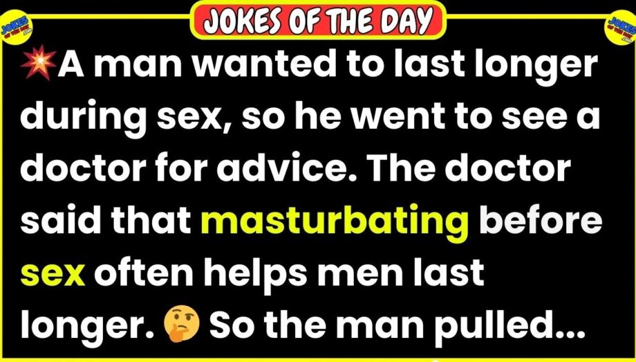 🤣 𝗔𝗗𝗨𝗟𝗧 𝗝𝗢𝗞𝗘 𝗢𝗙 𝗧𝗛𝗘 𝗗𝗔𝗬! 👉 The man wanted to last longer during sex so went to the Drs 😂 𝙁𝙪𝙣𝙣𝙮 𝙅𝙤𝙠𝙚𝙨