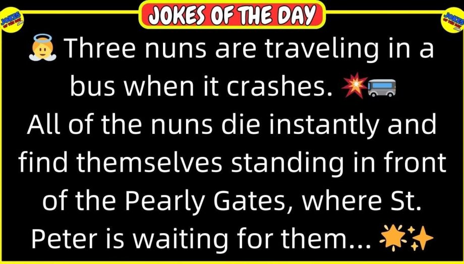 🤣 𝗔𝗗𝗨𝗟𝗧 𝗝𝗢𝗞𝗘 𝗢𝗙 𝗧𝗛𝗘 𝗗𝗔𝗬! 👉 Three nuns are traveling in a bus when it crashes. 💥🚌😂 𝙁𝙪𝙣𝙣𝙮 𝙅𝙤𝙠𝙚𝙨