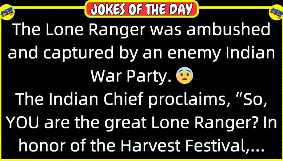 🤣 𝗕𝗘𝗦𝗧 𝗝𝗢𝗞𝗘 𝗢𝗙 𝗧𝗛𝗘 𝗗𝗔𝗬! 👉 The Lone Ranger was ambushed and captured by an enemy... 😂 𝙁𝙪𝙣𝙣𝙮 𝙅𝙤𝙠𝙚𝙨