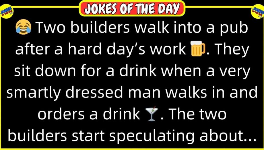 🤣 𝗕𝗘𝗦𝗧 𝗝𝗢𝗞𝗘 𝗢𝗙 𝗧𝗛𝗘 𝗗𝗔𝗬! 👉 Two builders walk into a pub after a hard day’s work... 😂 𝙁𝙪𝙣𝙣𝙮 𝙅𝙤𝙠𝙚𝙨