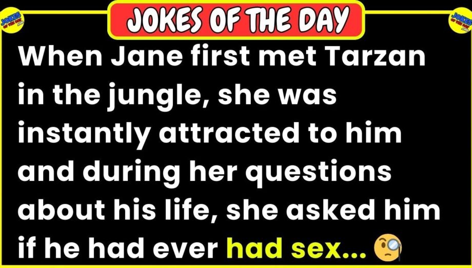 😂 𝙁𝙪𝙣𝙣𝙮 𝙅𝙤𝙠𝙚 👉  When Jane first met Tarzan in the jungle, she was instantly attracted to him…