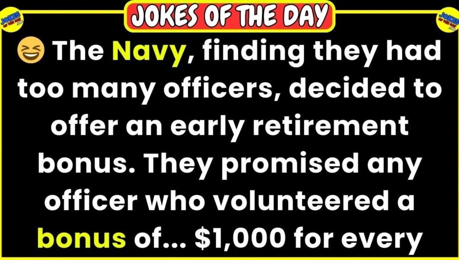 🤣 JOKES OF THE DAY 👉 The Navy decided to offer an early retirement bonus... 😂 Funny Jokes