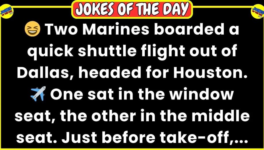 🤣 𝗙𝗨𝗡𝗡𝗬 𝗔𝗗𝗨𝗟𝗧 𝗝𝗢𝗞𝗘 👉 Two Marines boarded a flight from Dallas, to Houston... 😂 Funny Jokes