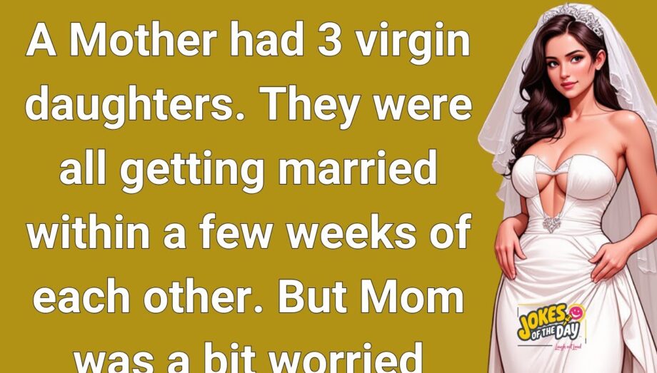 🤣 Funny Joke: 👉 The three virgin daughters were getting married 😂